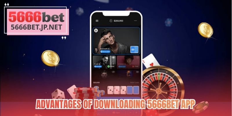 Advantages of download 5666BET app