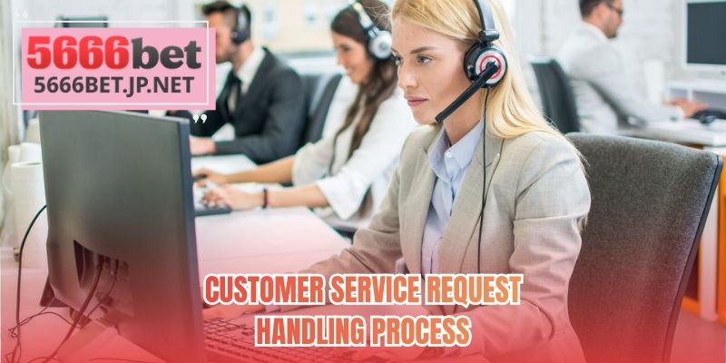 Customer service request handling process