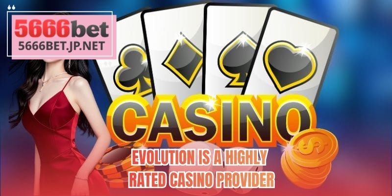 Evolution is a highly rated casino provider