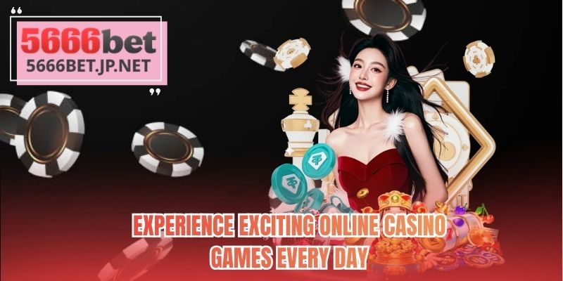 Experience exciting online casino games every day