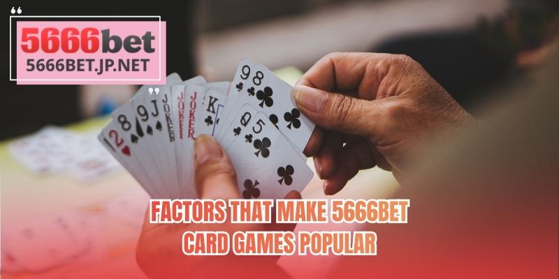 Factors that make 5666BET Card Games popular