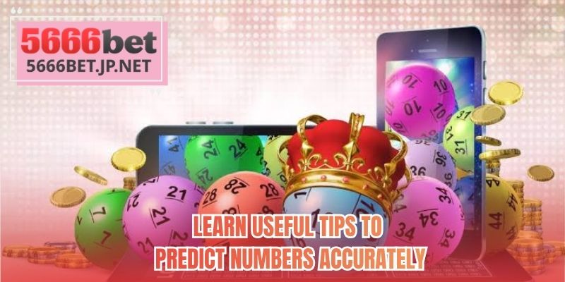 Learn useful tips to predict numbers accurately 